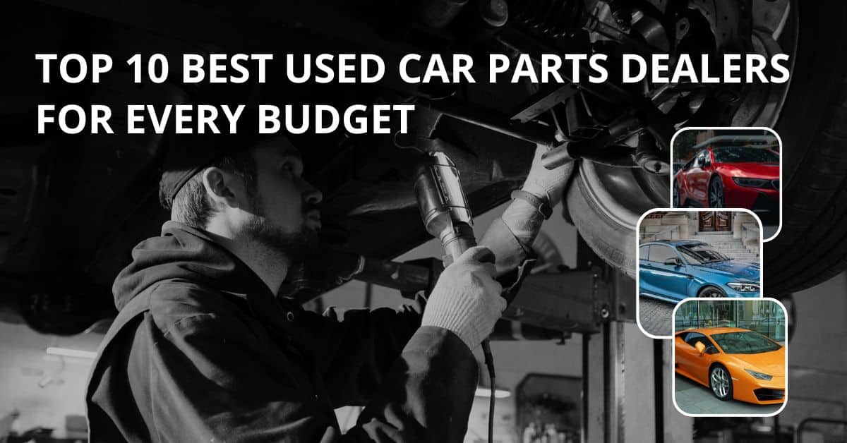 Top 10 Best used car parts dealers for every budget