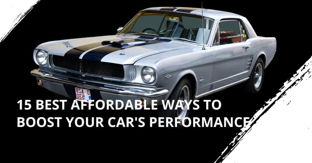 15 Best Affordable Ways to Boost Your Car's Performance